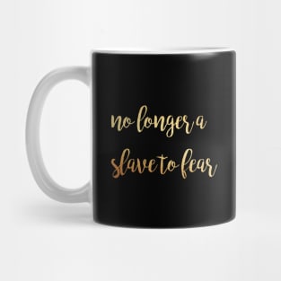 No longer a slave to fear Mug